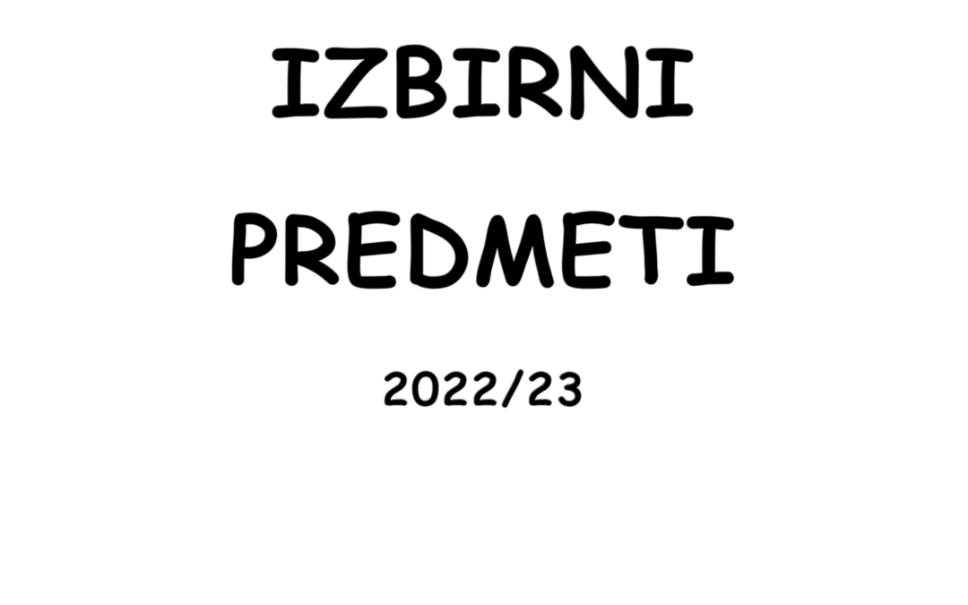 Izbirni predmeti za šolsko leto 2022/23